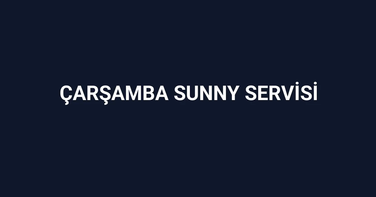 Çarşamba Sunny Servisi